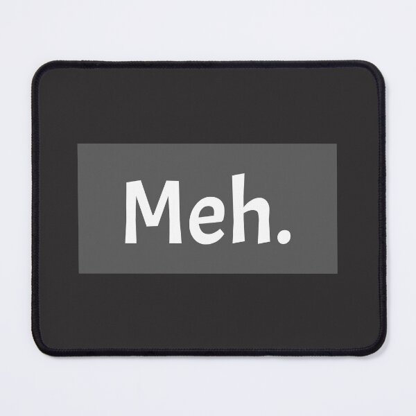 Item preview, Meh. Graphic T-Shirt designed and sold by HighBrowTees.