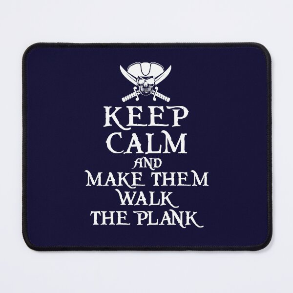 Item preview, Keep Calm And Make Them Walk The Plank Pirate designed and sold by jaygo.