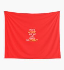 I'M The Actuary, Save Time and Assume I'm Correct Wall Tapestry