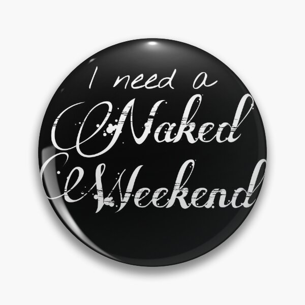 Item preview, I Need a Naked Weekend designed and sold by SimpleTranquil.