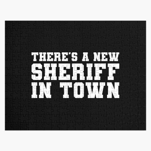 There's A New Sheriff In Town Jigsaw Puzzle