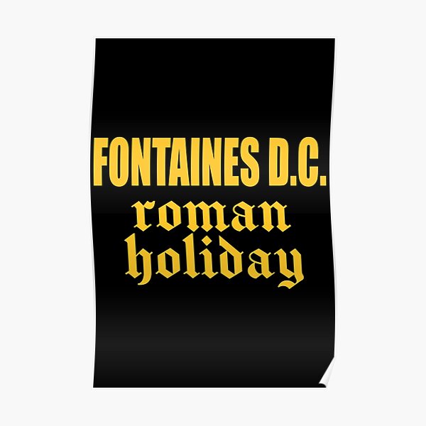 "Fontaines DC Merch Roman Holiday" Poster by ElbaSoft Redbubble