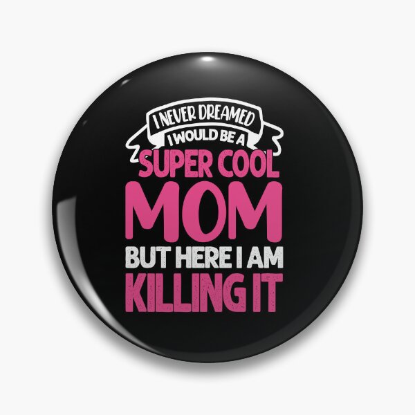 Item preview, I never thought I would be a super cool mom but here I am killing it designed and sold by ProofBrand.