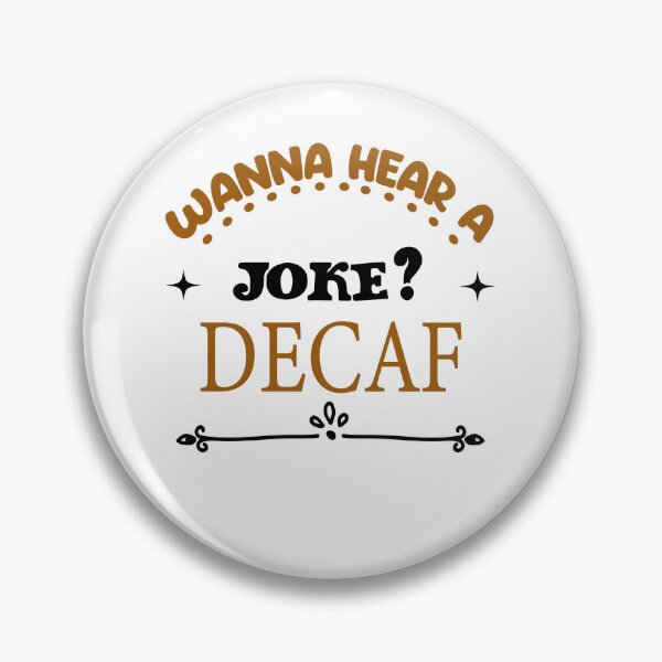 Item preview, Wanna Hear A Joke? Decaf designed and sold by Cupsofdreams.