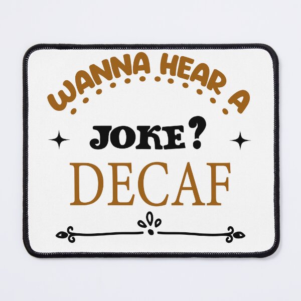 Item preview, Wanna Hear A Joke? Decaf designed and sold by Cupsofdreams.
