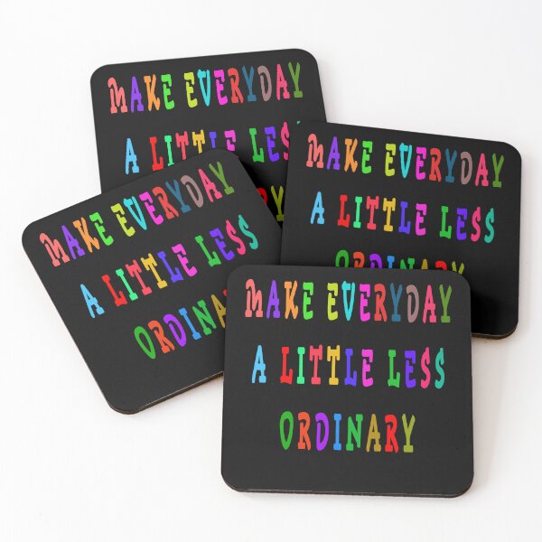 Item preview, MAKE EVERYDAY A LITTLE LESS ORDINARY designed and sold by GOLDFAMILYSHOP.