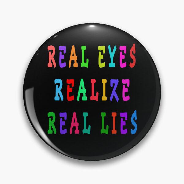 Item preview, real eyes realize real lies designed and sold by GOLDFAMILYSHOP.