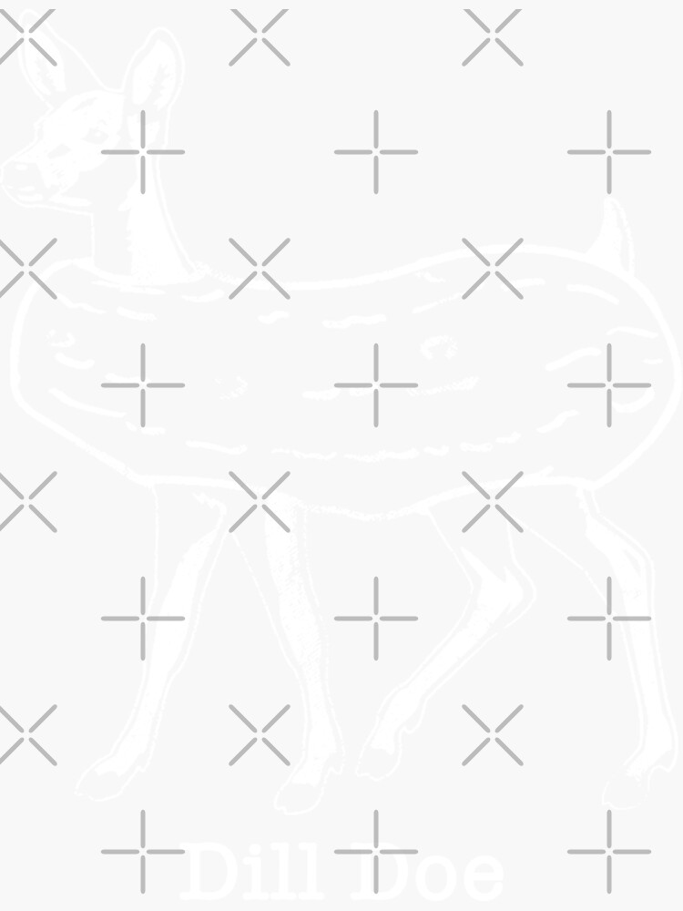 "Dill Doe " Sticker by samatijpn Redbubble