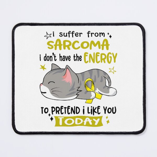 Item preview, Sarcoma Awareness, I Suffer From Sarcoma i don't have the ENERGY to Pretend i like you Today designed and sold by Tammyilaria.