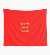 Trust Me, I am An Actuary Wall Tapestry