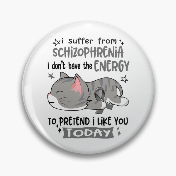 Item preview, Schizophrenia Awareness, I Suffer From Schizophrenia i don't have the ENERGY to Pretend i like you Today designed and sold by Tammyilaria.