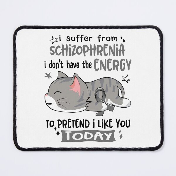 Item preview, Schizophrenia Awareness, I Suffer From Schizophrenia i don't have the ENERGY to Pretend i like you Today designed and sold by Tammyilaria.