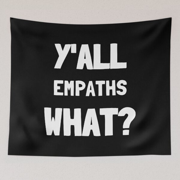 Item preview, Y'all empaths what? Empath humour  designed and sold by Emintin.