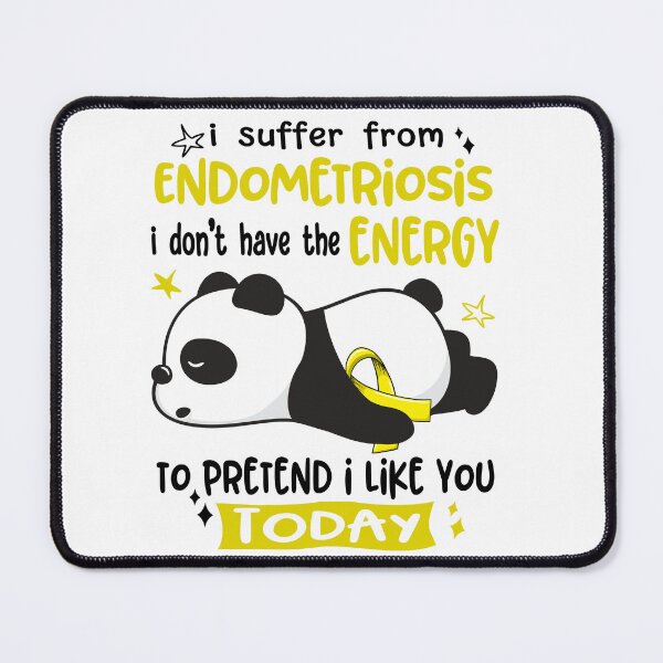 Item preview, Endometriosis Awareness - I suffer from Endometriosis i do not have the ENERGY to pretend i like you TODAY designed and sold by Hilten.