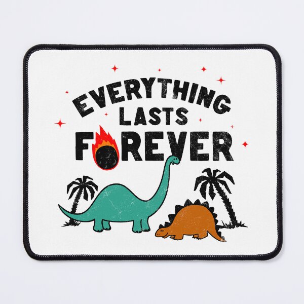 Item preview, Everything lasts forever! designed and sold by thedesigngarden.