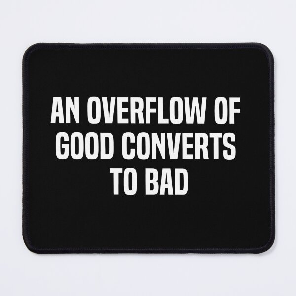 Item preview, An Overflow Of Good Converts To Bad designed and sold by melshirt-shop.