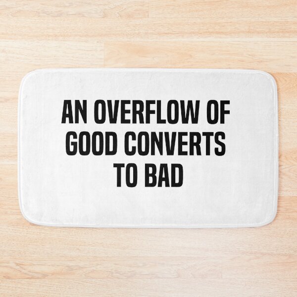 Item preview, An Overflow Of Good Converts To Bad designed and sold by melshirt-shop.