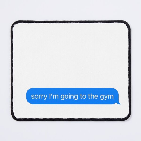 Item preview, Sorry I'm Going To The Gym Text Message Black - Funny Gym designed and sold by GymWearDepot.