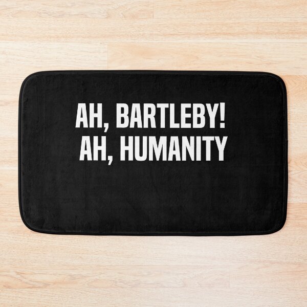 Item preview, Ah Bartleby Ah Humanity designed and sold by melshirt-shop.