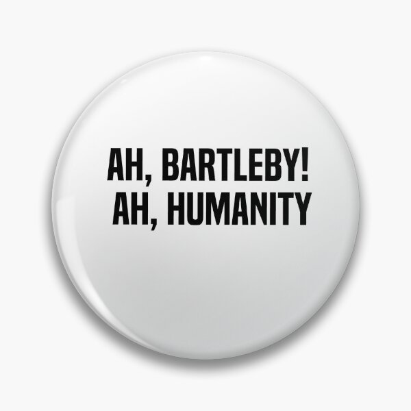Item preview, Ah Bartleby Ah Humanity designed and sold by melshirt-shop.