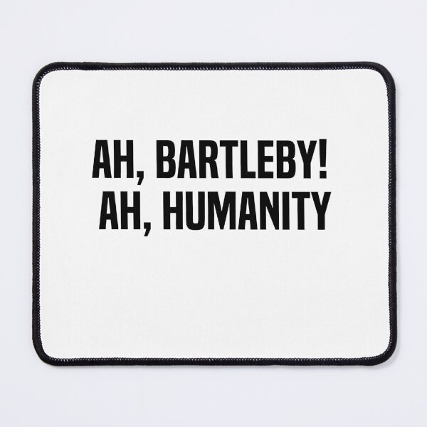 Item preview, Ah Bartleby Ah Humanity designed and sold by melshirt-shop.