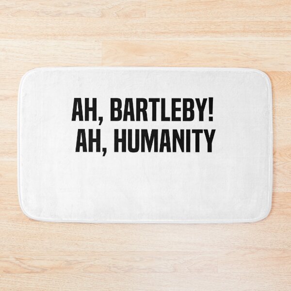 Item preview, Ah Bartleby Ah Humanity designed and sold by melshirt-shop.
