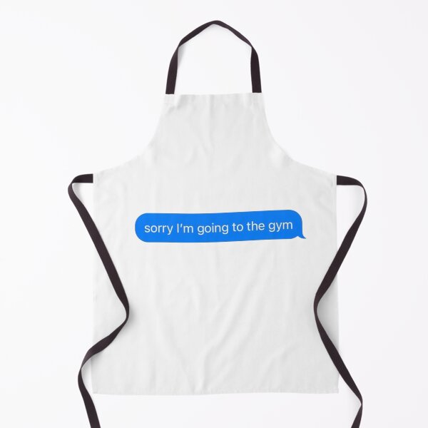 Item preview, Sorry I'm Going To The Gym Text Message White - Funny Gym designed and sold by GymWearDepot.