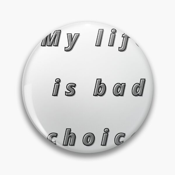 Item preview, My life is bad choice designed and sold by hassbelo.