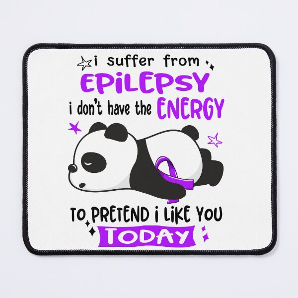 Item preview, Epilepsy Awareness - I suffer from Epilepsy i do not have the ENERGY to pretend i like you TODAY designed and sold by Hilten.