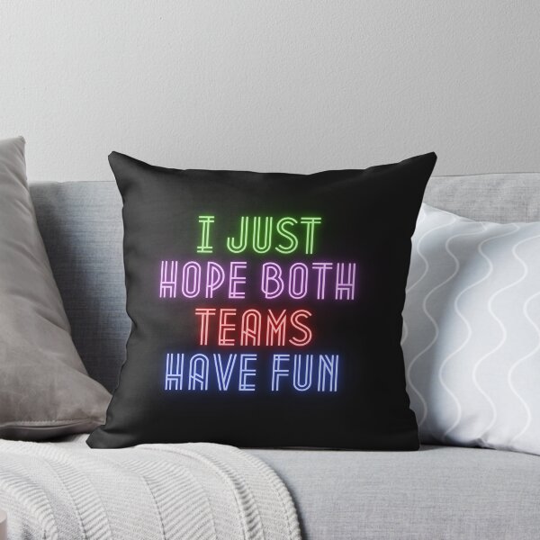 Item preview, I Just Hope Both Teams Have Fun T-Shirt designed and sold by MrTsTshirts.