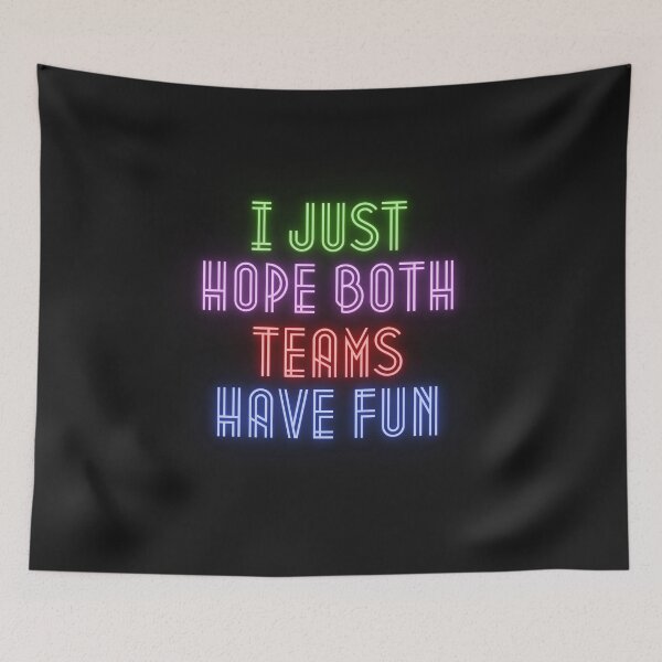 Item preview, I Just Hope Both Teams Have Fun T-Shirt designed and sold by MrTsTshirts.