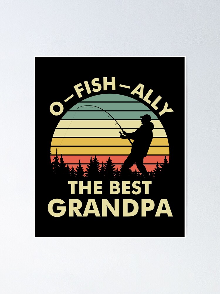 O-FISH-ally the Best Grandpa Fishing Gift | Poster