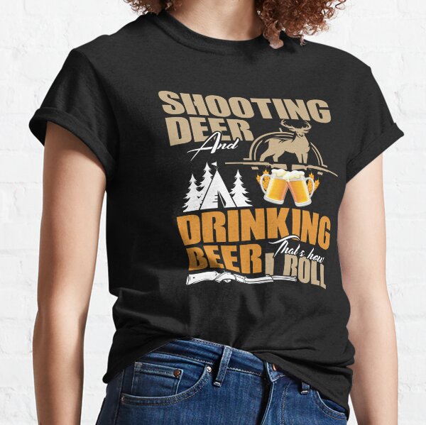  Shooting Deer and Drinking Beer- Hunting Life T-Shirt : Clothing,  Shoes & Jewelry