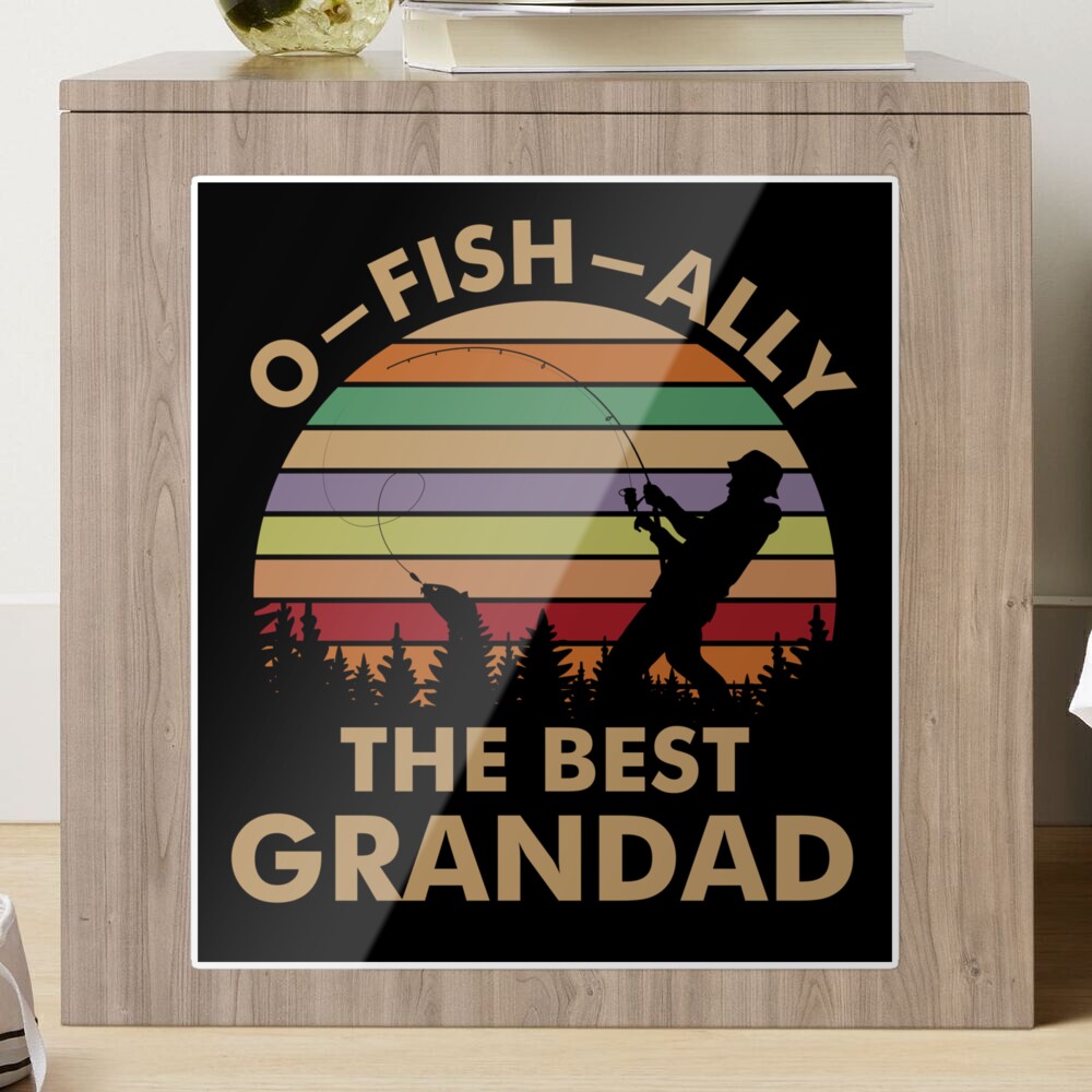 O-FISH-ally the Best Grandad Fishing Gift Sticker for Sale by