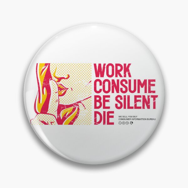 Item preview, work consume be silent die / consumer culture designed and sold by etraveler.