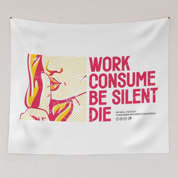 Item preview, work consume be silent die / consumer culture designed and sold by etraveler.