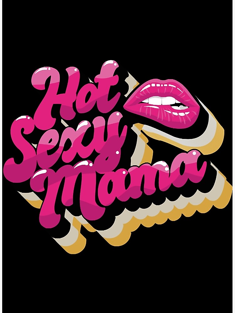 Hot Sexy Mama You Still Got It Poster For Sale By Stevenm5823626 Redbubble 6183