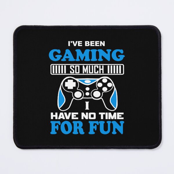 Item preview, I've Been Gaming So Much I Have No Time For Fun designed and sold by mrtraz.