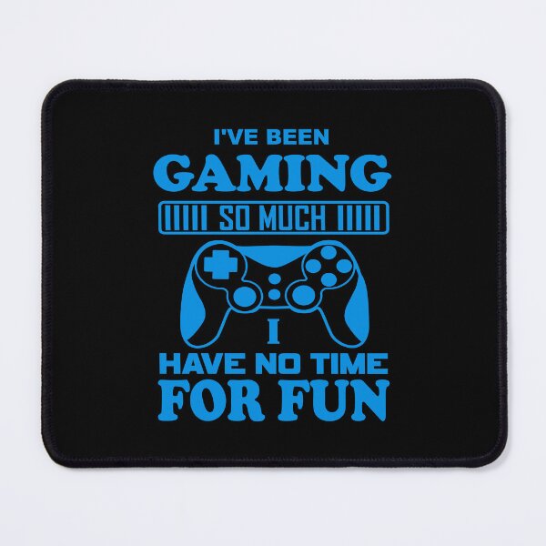 Item preview, I've Been Gaming So Much I Have No Time For Fun designed and sold by mrtraz.