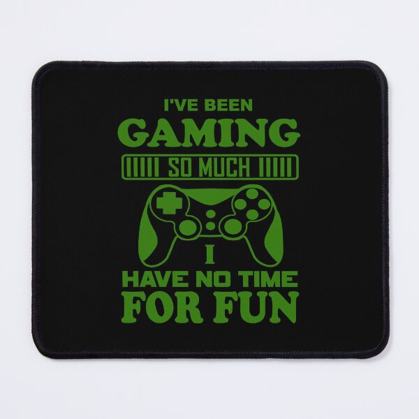 Item preview, I've Been Gaming So Much I Have No Time For Fun designed and sold by mrtraz.