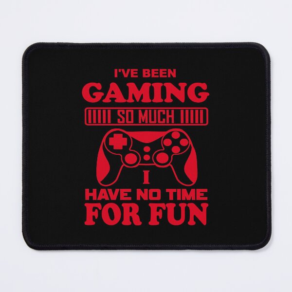 Item preview, I've Been Gaming So Much I Have No Time For Fun designed and sold by mrtraz.