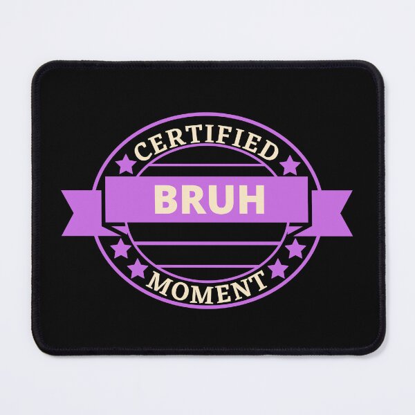 Item preview, Certified Bruh Moment designed and sold by BronikowskiART.