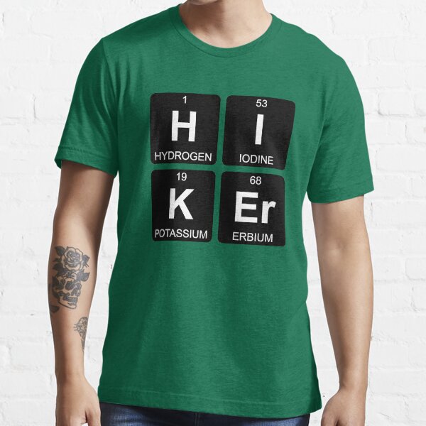 H I K Er - Hiker - Periodic Table - Chemistry - Chest Essential T-Shirt