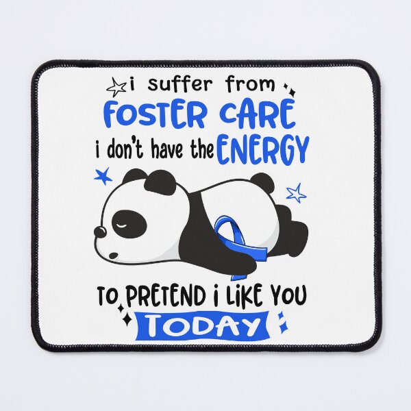 Item preview, Foster Care Awareness - I suffer from Foster Care i do not have the ENERGY to pretend i like you TODAY designed and sold by Hilten.