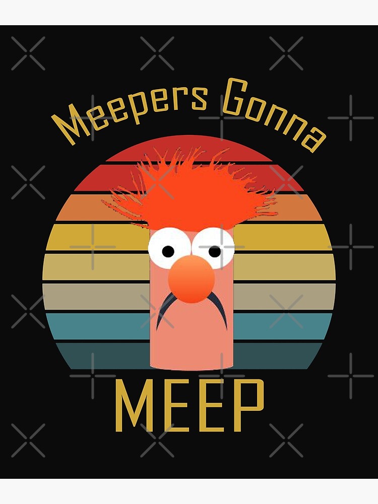 "The muppet show beaker meepers gonna mee" Poster by Smixo Redbubble