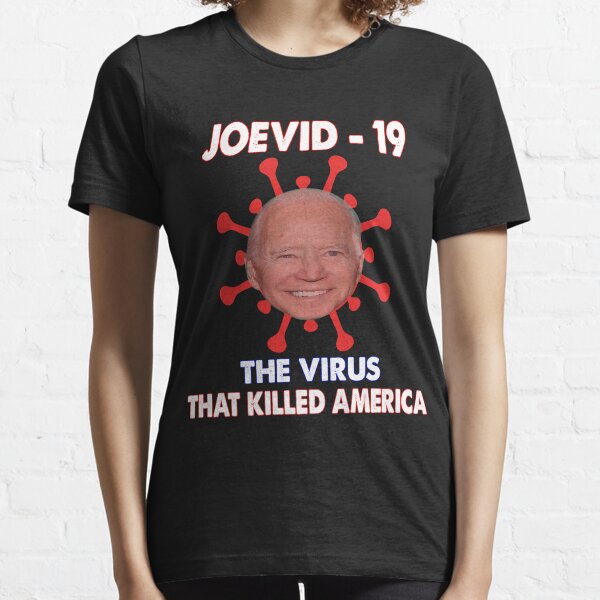 Joevid -19 The Virus That Killed America Funny Anti Biden Essential T-Shirt