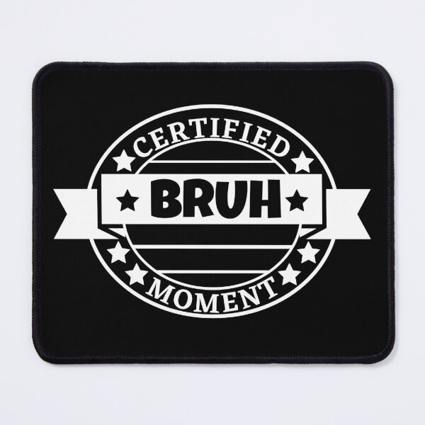 Item preview,  Certified Bruh Moment designed and sold by BronikowskiART.