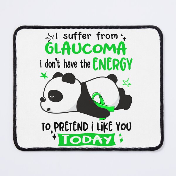 Item preview, Glaucoma Awareness - I suffer from Glaucoma i do not have the ENERGY to pretend i like you TODAY designed and sold by Hilten.