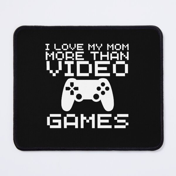 Item preview, I Love My Mom More Than Video Games designed and sold by Magicalair.