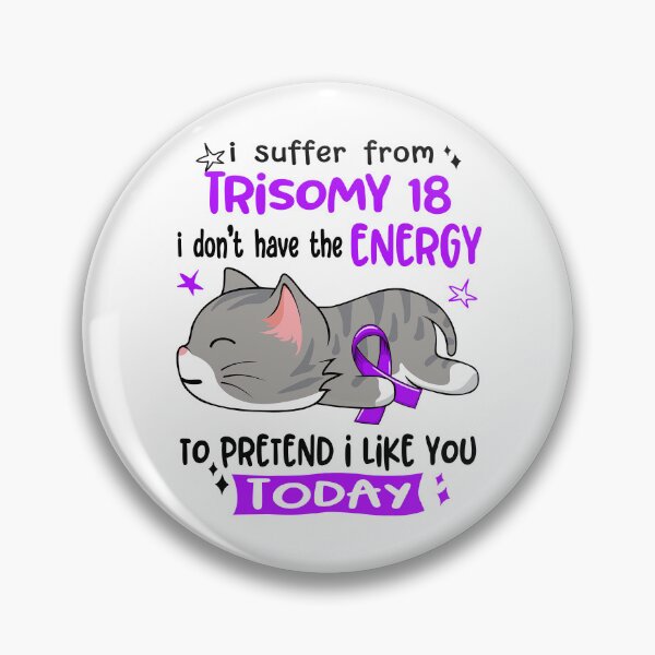Item preview, Trisomy 18 Awareness, I Suffer From Trisomy 18 i don't have the ENERGY to Pretend i like you Today designed and sold by Tammyilaria.